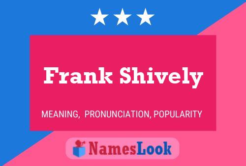 Постер имени Frank Shively