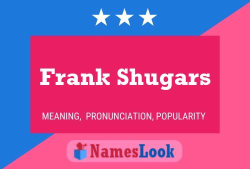 Постер имени Frank Shugars