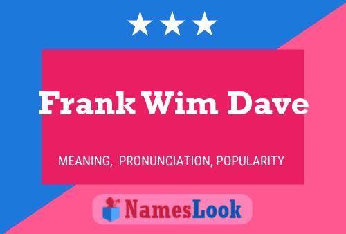 Постер имени Frank Wim Dave