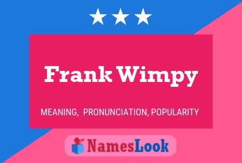 Постер имени Frank Wimpy