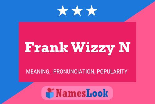 Постер имени Frank Wizzy N