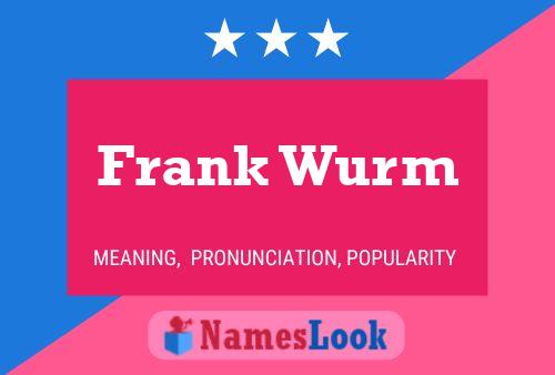 Постер имени Frank Wurm