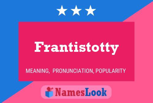 Постер имени Frantistotty