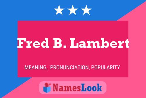 Постер имени Fred B. Lambert