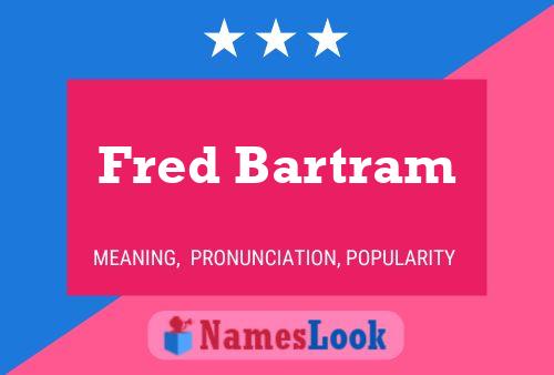 Постер имени Fred Bartram