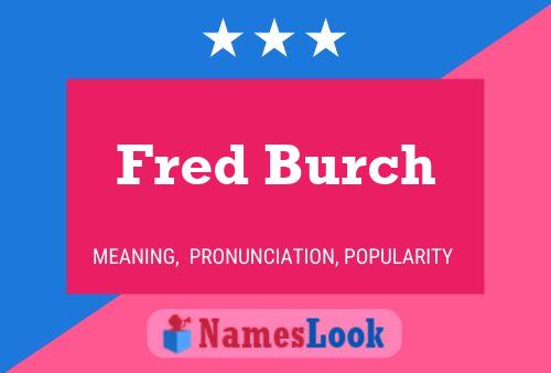 Постер имени Fred Burch