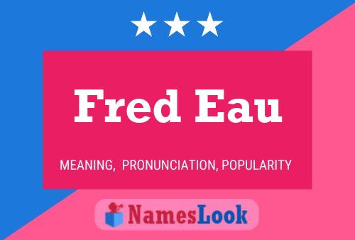 Постер имени Fred Eau