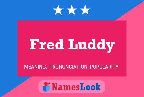 Постер имени Fred Luddy