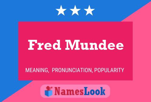 Постер имени Fred Mundee