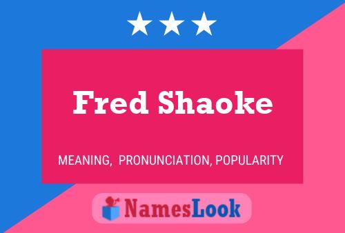 Постер имени Fred Shaoke