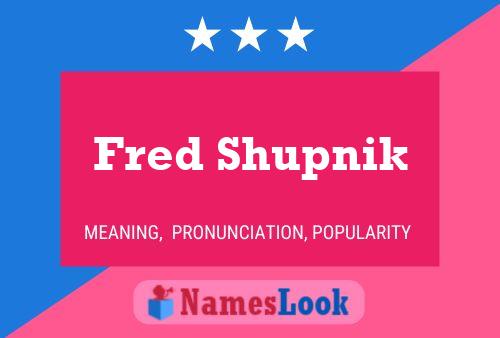 Постер имени Fred Shupnik