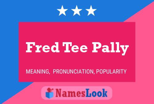 Постер имени Fred Tee Pally