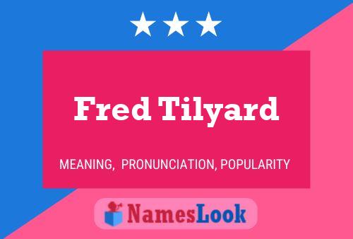 Постер имени Fred Tilyard