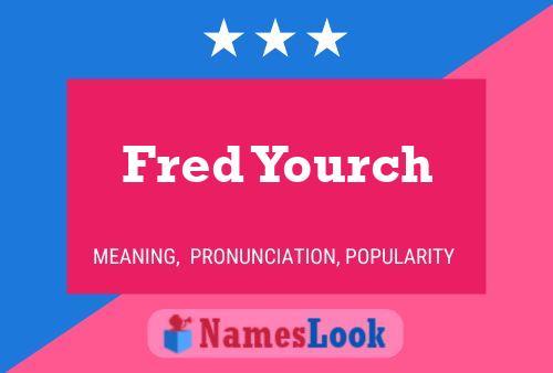 Постер имени Fred Yourch