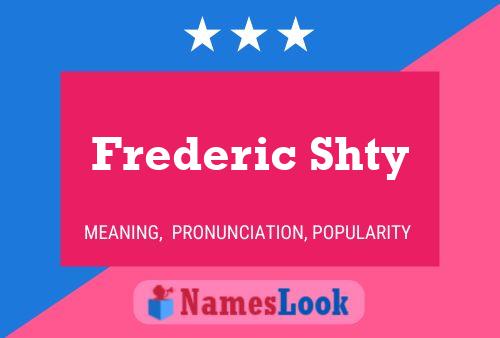 Постер имени Frederic Shty