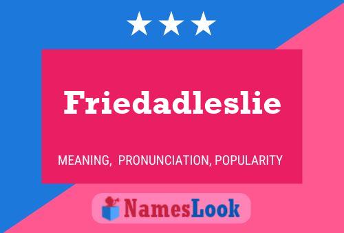 Постер имени Friedadleslie