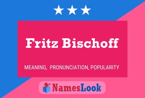 Постер имени Fritz Bischoff