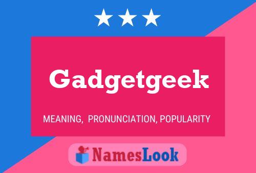 Постер имени Gadgetgeek