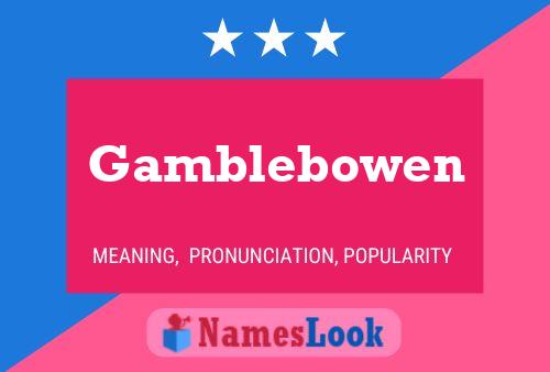 Постер имени Gamblebowen