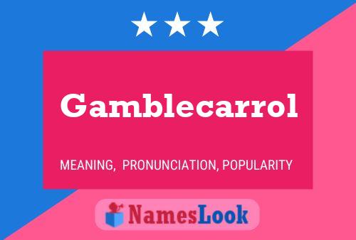 Постер имени Gamblecarrol