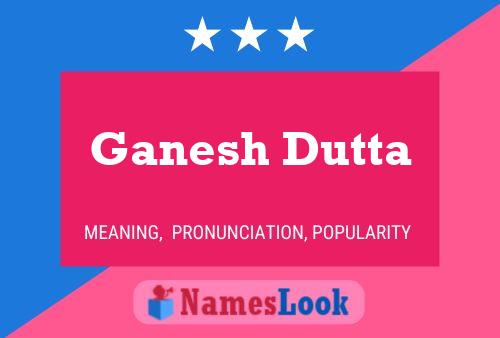 Постер имени Ganesh Dutta