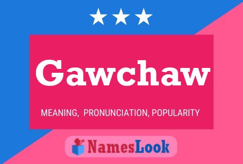 Постер имени Gawchaw