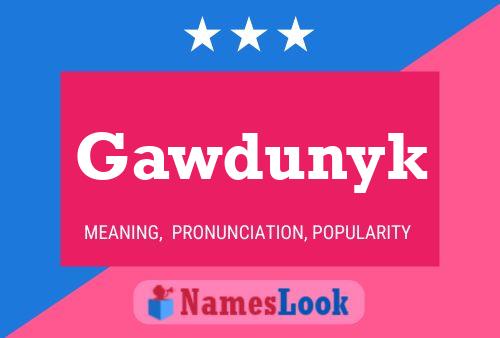 Постер имени Gawdunyk