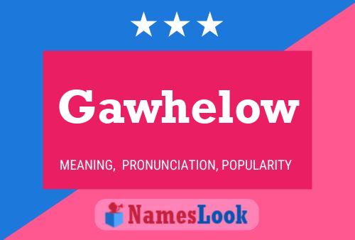 Постер имени Gawhelow