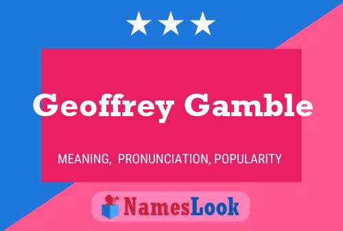 Постер имени Geoffrey Gamble