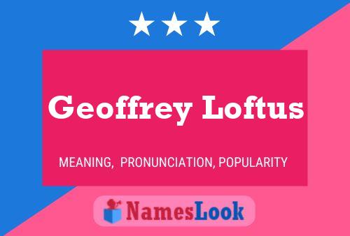 Постер имени Geoffrey Loftus