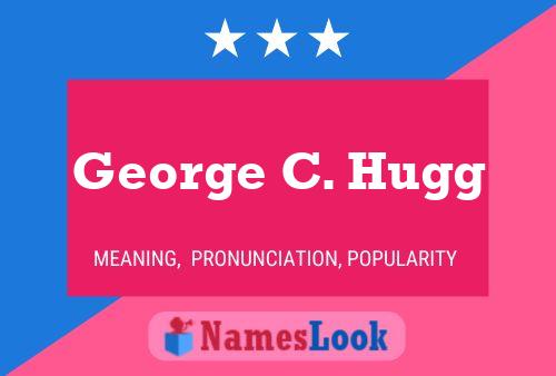 Постер имени George C. Hugg