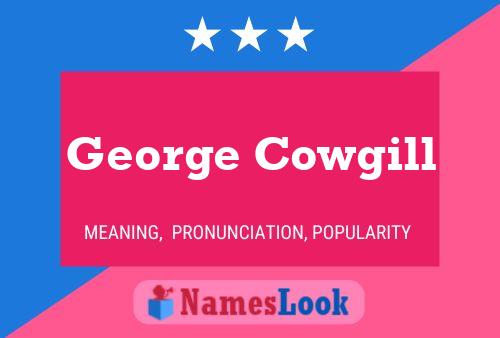 Постер имени George Cowgill