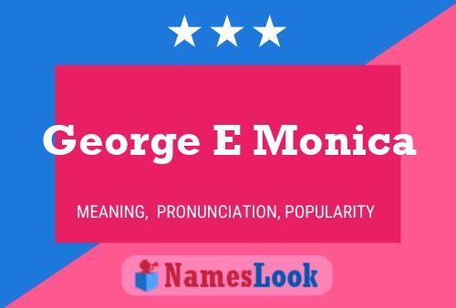 Постер имени George E Monica