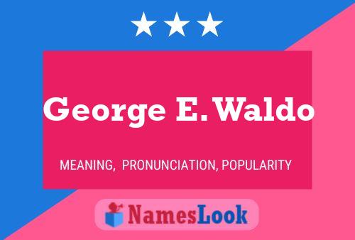 Постер имени George E. Waldo