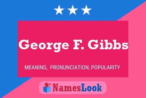 Постер имени George F. Gibbs