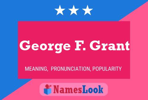 Постер имени George F. Grant