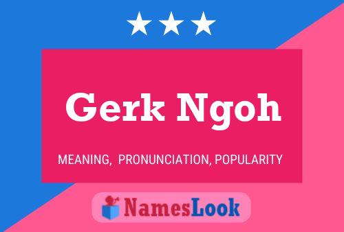 Постер имени Gerk Ngoh