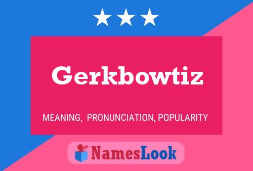 Постер имени Gerkbowtiz