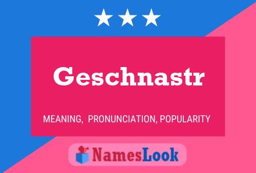 Постер имени Geschnastr