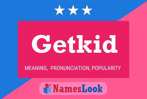 Постер имени Getkid