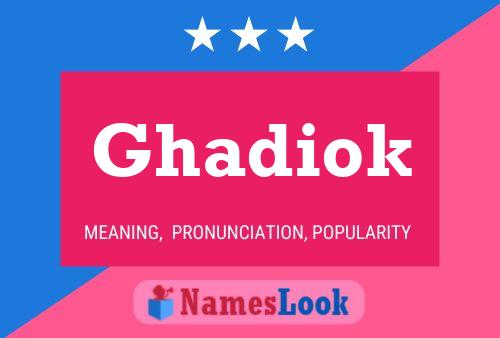 Постер имени Ghadiok