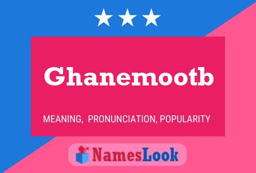 Постер имени Ghanemootb