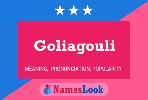 Постер имени Goliagouli