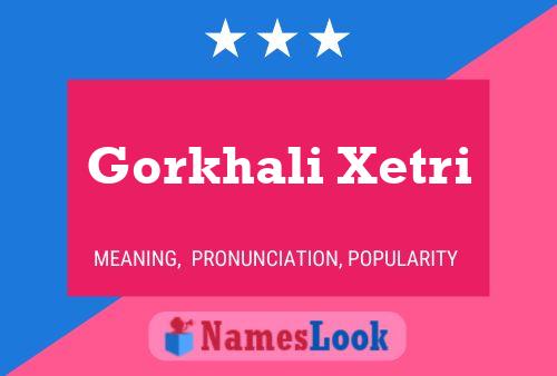 Постер имени Gorkhali Xetri