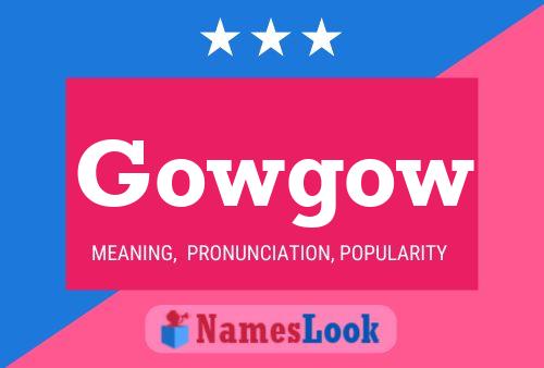 Постер имени Gowgow