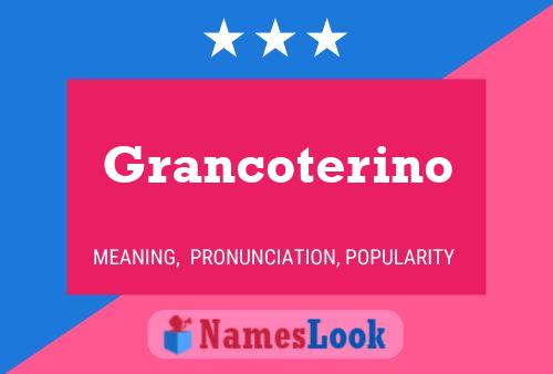 Постер имени Grancoterino