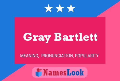 Постер имени Gray Bartlett