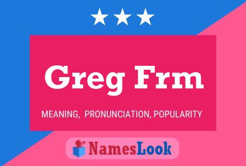 Постер имени Greg Frm