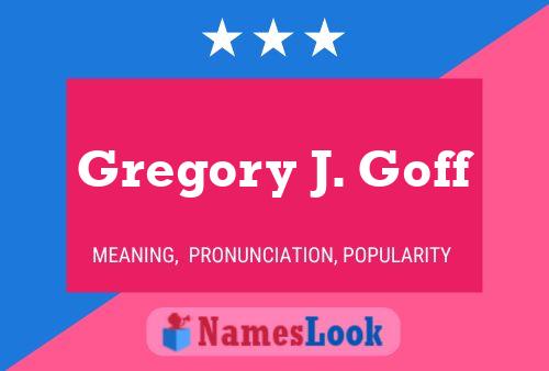 Постер имени Gregory J. Goff