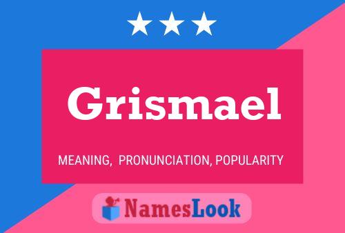 Постер имени Grismael